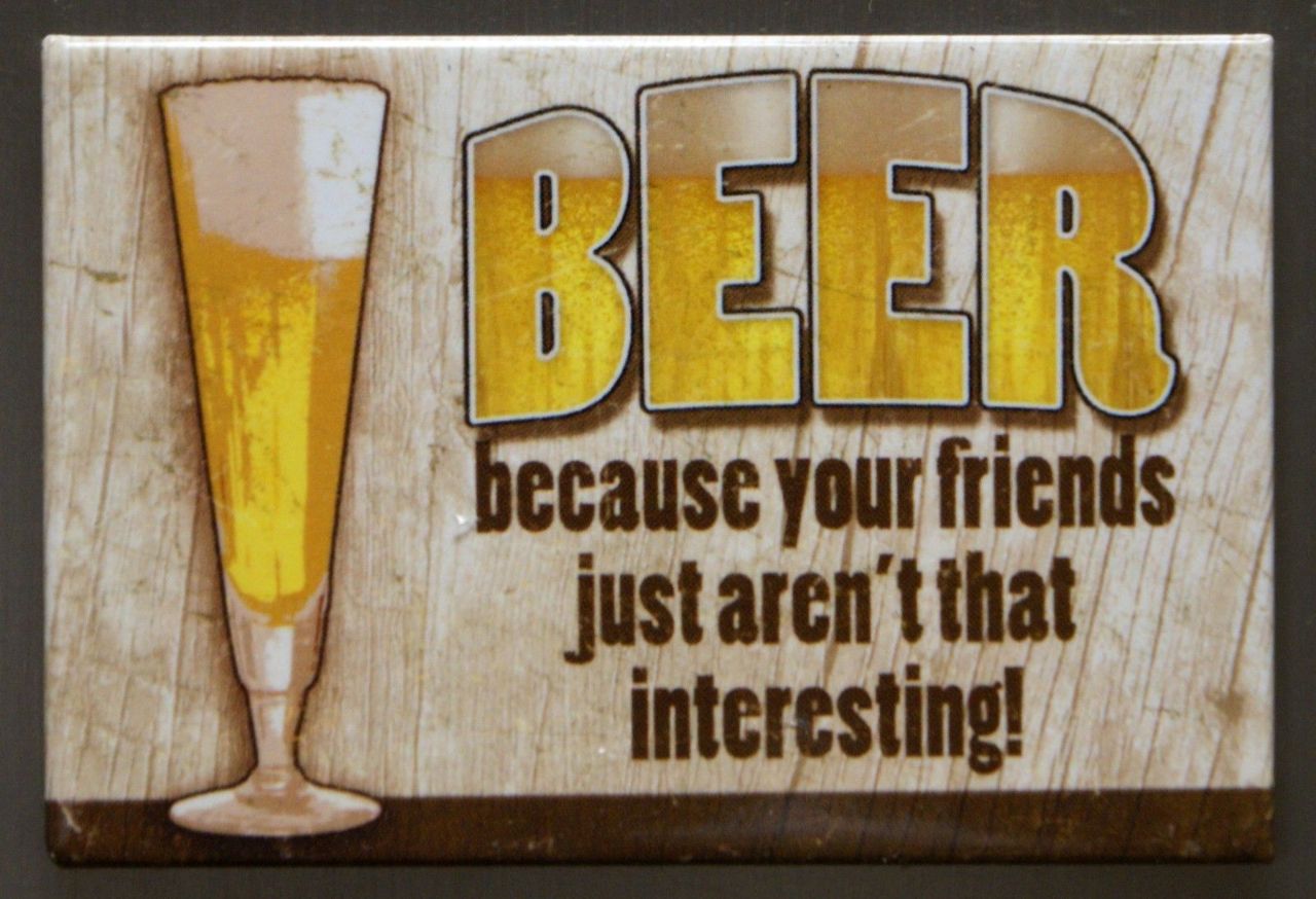 Beer Because Your Friends Arent Interesting Fridge Bar Humor IPA