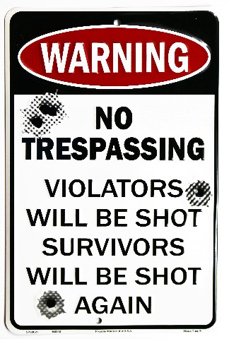 Warning No Trespassing Violators Will Be Shot Survivors Will Be Shot Again Sign