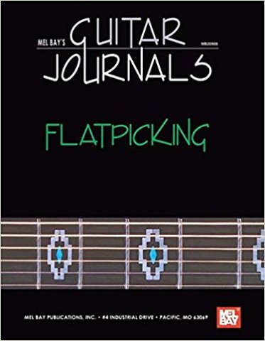 Mel Bay's Guitar Journals: Flatpicking (2005, Paperback)
