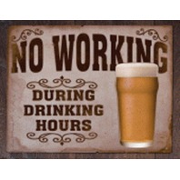 No Working During Drinking Hours Tin Sign Man Cave Wall Art Bar Related #1795