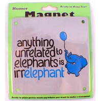 Unrelated To Elephants...Irrelephant Funny Humorous Refridgerator Magnet